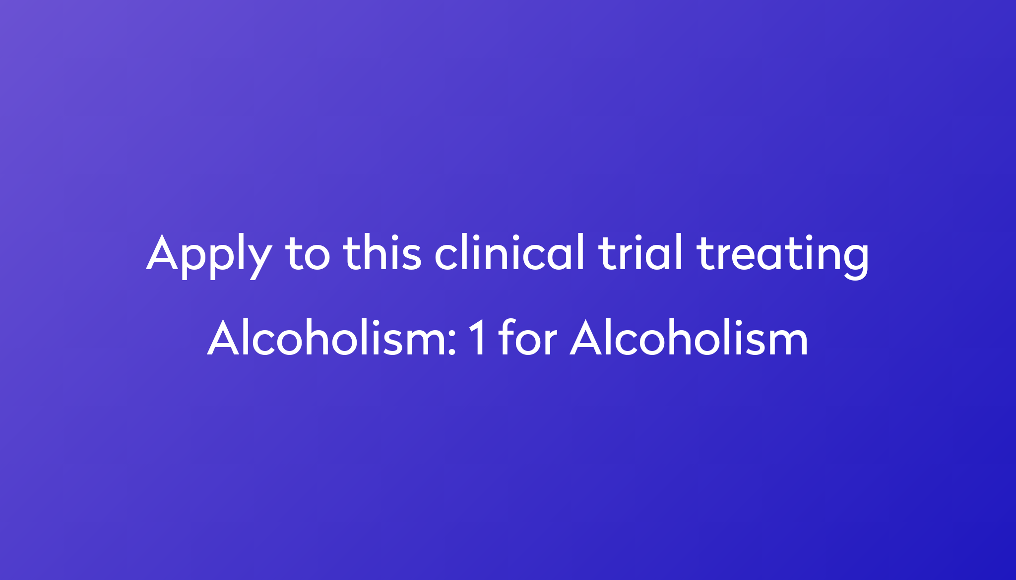 1-for-alcoholism-clinical-trial-2023-power